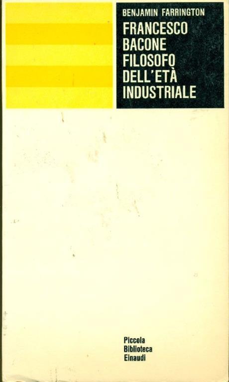 Francesco Bacone, filosofo dell'età industriale - Benjamin Farrington - copertina