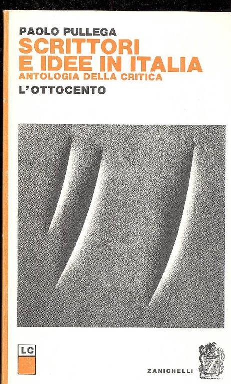 Scrittori e idee in Italia. Antologia della critica. L'Ottocento - Paolo Pullega - copertina
