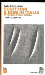 Scrittori e idee in Italia. Antologia della critica. L'Ottocento