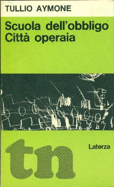 Scuola dell'obbligo. Città operaia - Tullio Aymone - copertina