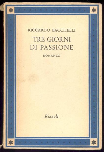 Tre giorni di passione - Riccardo Bacchelli - copertina