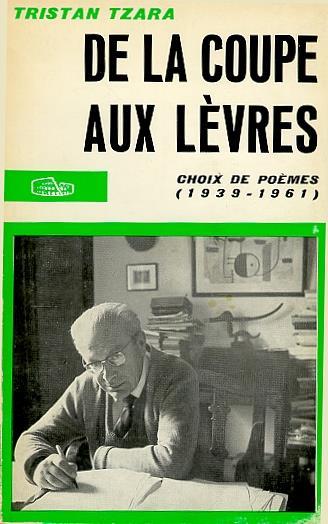 De la coupe aux lèvres Choix de poèmes (1939-1961). Prima edizione - Tristan Tzara - copertina