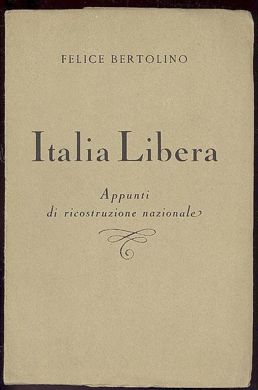 Italia libera Appunti di ricostruzione nazionale - Felice Bertolino - copertina