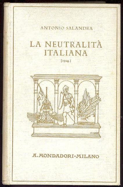 La neutralità italiana (1914) Ricordi e pensieri - Antonio Salandra - copertina