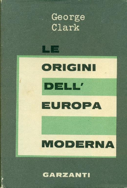 Le origini dell'Europa moderna 1450-1720 - George Clark - copertina