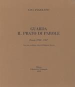 Guarda il prato di parole. Poesie 1990-1987