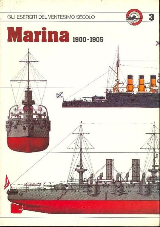 Gli eserciti del ventesimo secolo. Vol. 3. Marina 1900-1905 - Franco Gay - copertina
