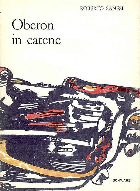 Oberon in catene. Poesie. Prima edizione - Roberto Sanesi - copertina