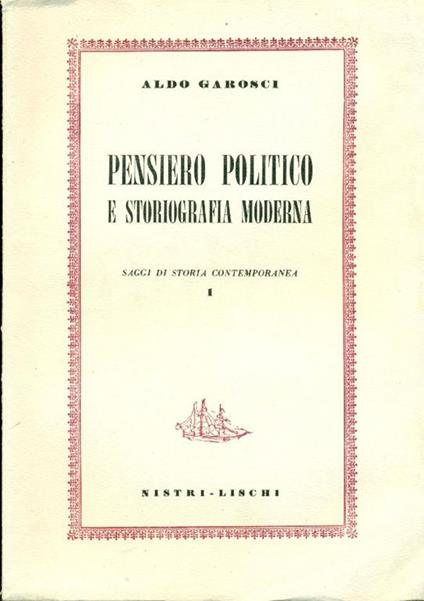 Pensiero politico e storiografia moderna. Saggi di storia contemporanea 1 - Aldo Garosci - copertina