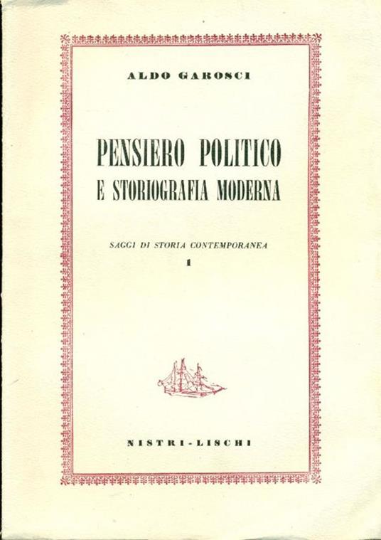 Pensiero politico e storiografia moderna. Saggi di storia contemporanea 1 - Aldo Garosci - copertina