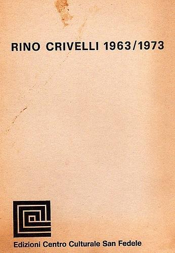 Rino Crivelli 1963/1973 - Rino Crivelli - copertina