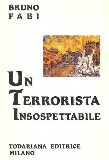 Un terrorista insospettabile - Bruno Fabi - copertina