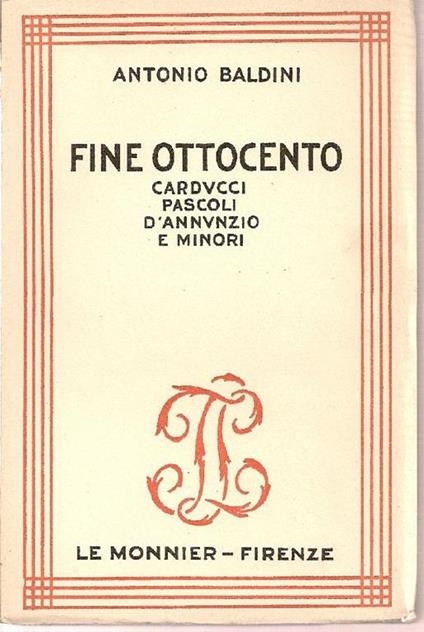 Fine Ottocento. Carducci Pascoli D'Annunzio e minori - Antonio Baldini - copertina