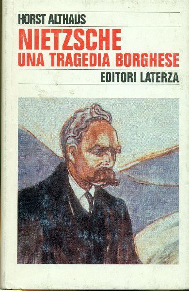 Nietzsche. Una tragedia borghese - Horst Althaus - copertina