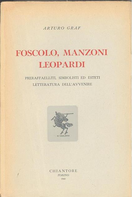 Foscolo, Manzoni, Leopardi - Arturo Graf - copertina