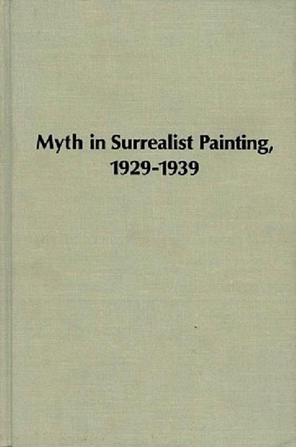 Myth in Surrealist painting 1929-1939 - Witney Chadwick - copertina