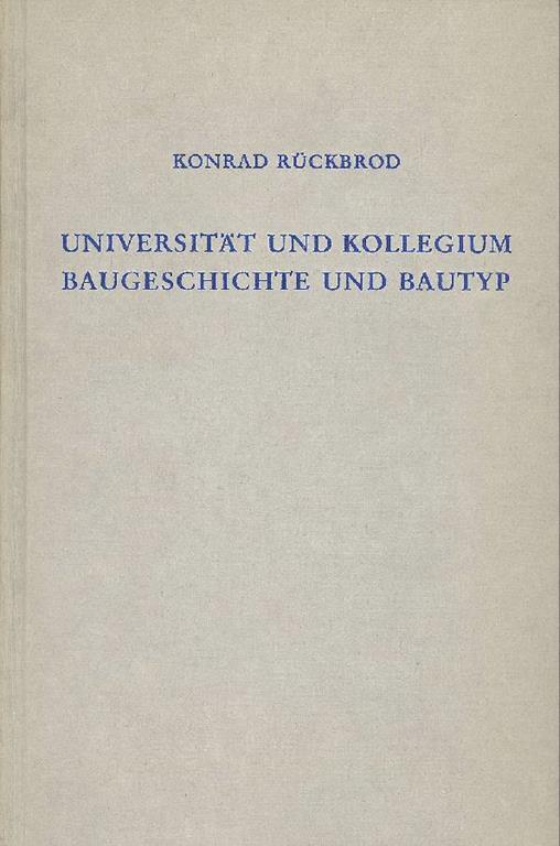 Universitat und kollegium Baugeschichte und Bautyp - Konrad Ruckbrod - copertina
