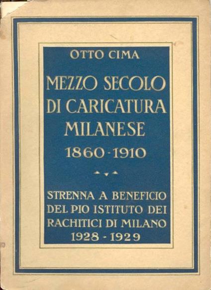 Mezzo secolo di caricatura milanese 1860-1910 - Otto Cima - copertina