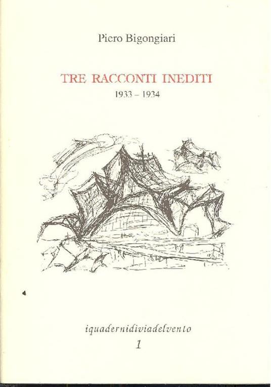Tre racconti inediti 1933 1934 - Piero Bigongiari - copertina