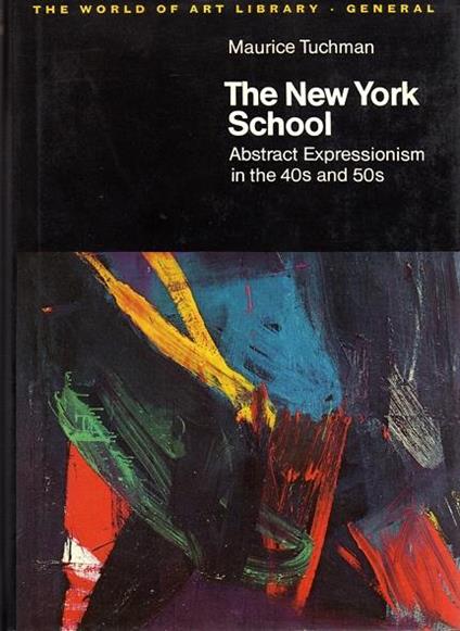 The New York School. Abstract Expressionism in the 40s and 50s - Maurice Tuchman - copertina