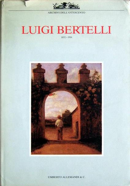 Luigi Bertelli 1832. 1916 - Luigi Bertelli - copertina