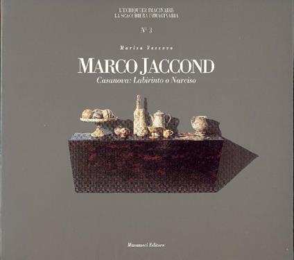 Marco Jaccond. Casanova: Labirinto o Narciso - Marisa Vescovo - copertina