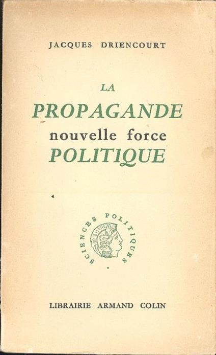 La propagande nouvelle force politique - Jacques Driencourt - copertina