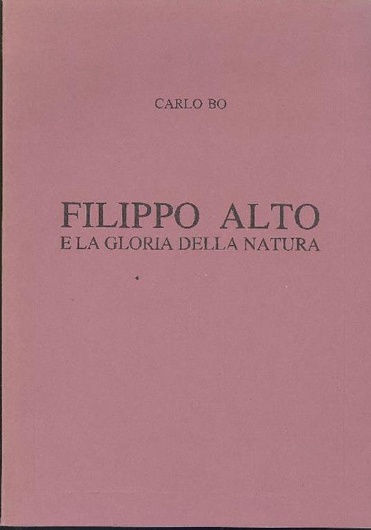 Filippo Alto e la gloria della natura - Carlo Bo - copertina