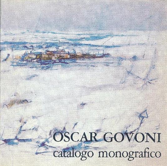 Oscar Govoni. Catalogo monografico - Oscar Govoni - copertina