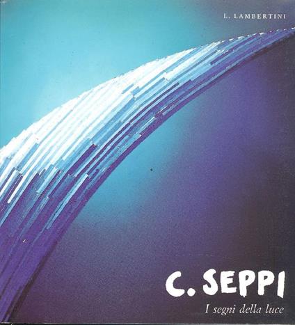 Cesarina Seppi. I segni della luce - Luigi Lambertini - copertina