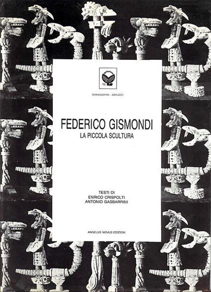 Federico Gismondi. La piccola scultura - Enrico Crispolti - copertina