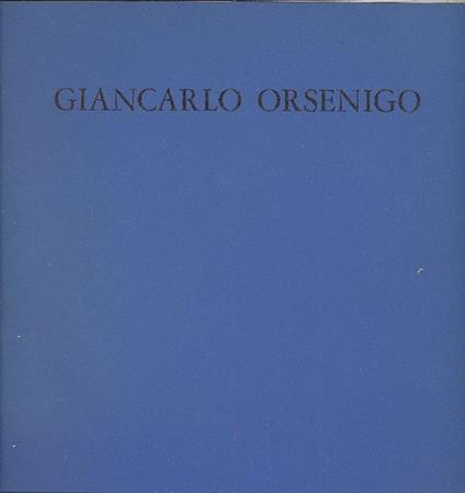 Giancarlo Orsenigo: 62 oli. 1978/1980 - Giancarlo Orsenigo - copertina