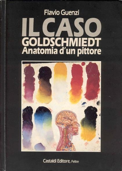 Il caso Goldschmiedt. Anatomia di un pittore - Flavio Guenzi - copertina