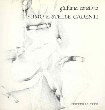 Fumo e stelle cadenti. Smoke and falling stars - Giuliana Consilvio - copertina