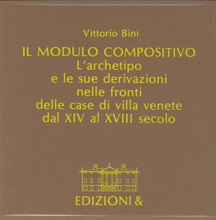 Il modulo compositivo. L'archetipo e le sue derivazioni nelle fronti delle case di villa venete - Vittorio Bini - copertina