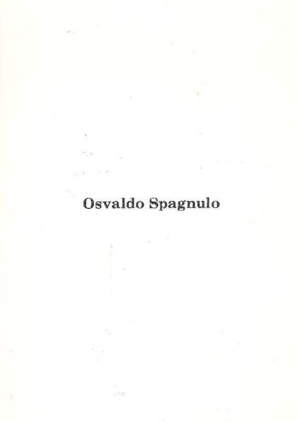 Osvaldo Spagnulo. Archeologia del Fuoco - Osvaldo Spagnulo - copertina
