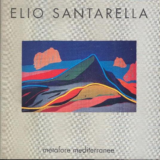 Santarella. Metafore mediterranee - Elio Santarella - copertina