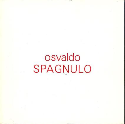 Osvaldo Spagnulo. Itinerario del fuoco - Osvaldo Spagnulo - copertina