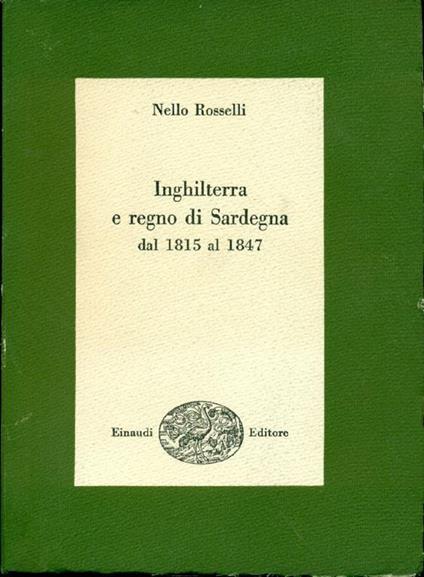 Inghilterra e Regno di Sardegna dal 1815 al 1847 - Nello Rosselli - copertina