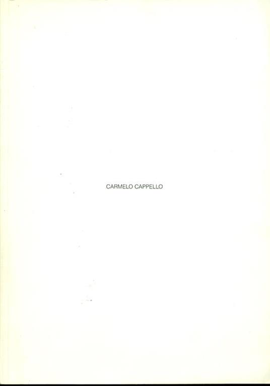 Carmelo Cappello. Il tempo verticale e il tempo circolare - Carmelo Cappello  - Libro Usato - Galleria Morone - Galleria Spaziotemporaneo - | IBS