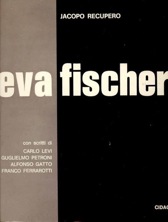 Eva Fischer. 39 incisioni e 21 litografie - Jacopo Recupero - copertina