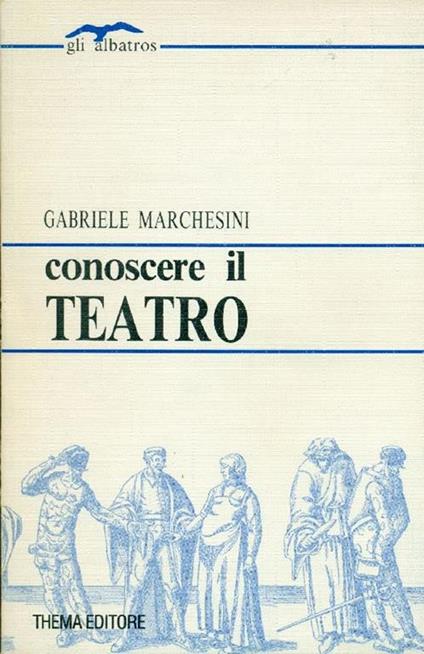 Conoscere il teatro - Gabriele Marchesini - copertina