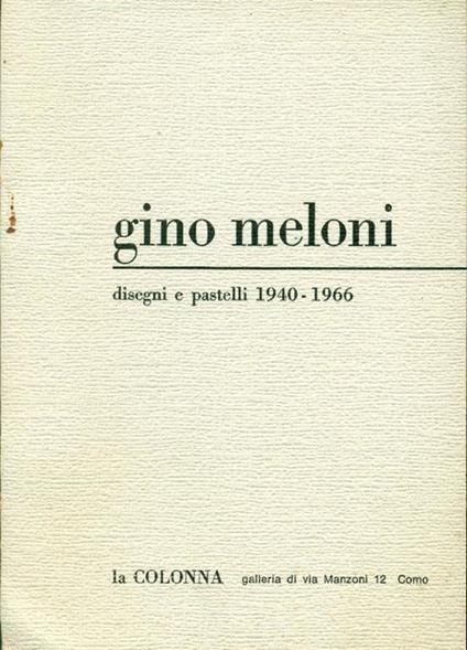 Gino Meloni. Disegni e pastelli 1940-1966 - Gino Meloni - copertina