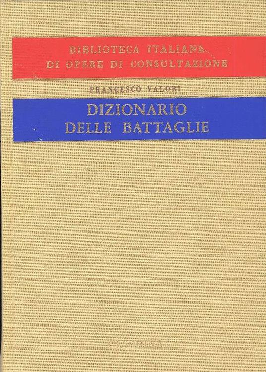 Dizionario delle battaglie - Francesco Valori - copertina