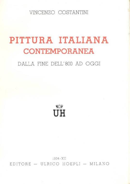 Pittura italiana contemporanea dalla fine dell'800 ad oggi - Vincenzo Costantini - copertina