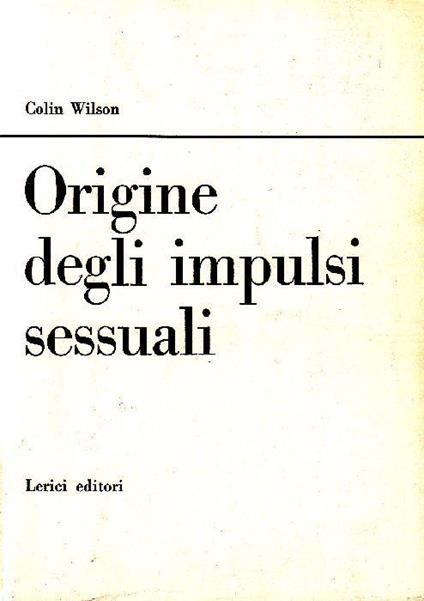 Origine degli impulsi sessuali - Colin Wilson - copertina