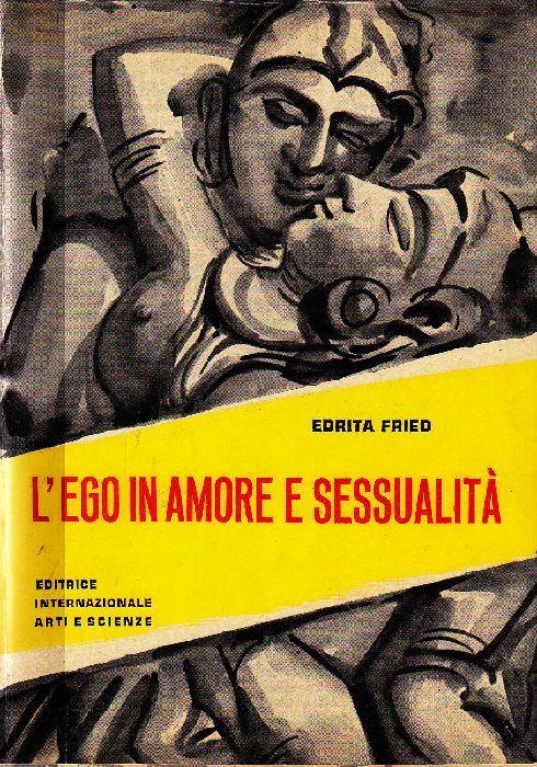 L' ego in amore e sessualità - Edrita Fried - copertina