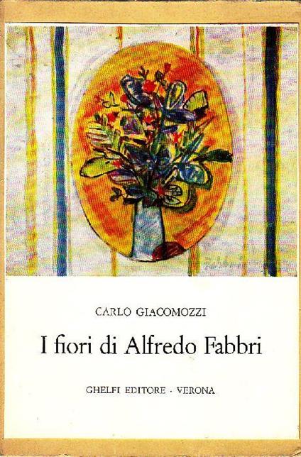 I fiori di Alfredo Fabbri - Carlo Giacomozzi - copertina