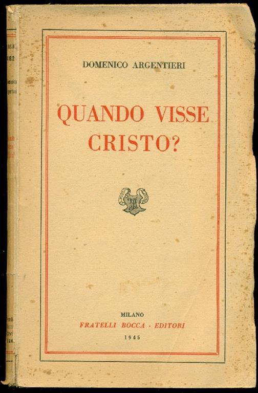 Quando visse Cristo? Prolegomeni ad ogni vita di Cristo - Domenico Argentieri - copertina