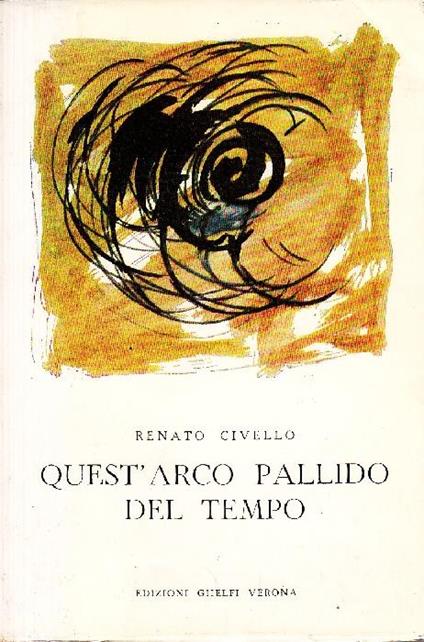 Quest'arco pallido del tempo - Renato Civello - copertina